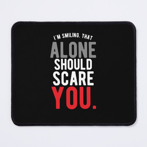 Item preview, I'm smiling. That alone should scare you. walk alone quote designed and sold by Quotes ⭐⭐⭐⭐⭐.