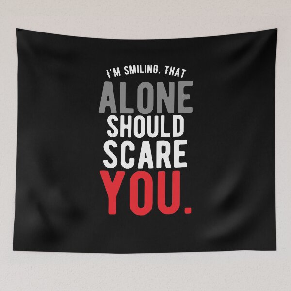 Item preview, I'm smiling. That alone should scare you. walk alone quote designed and sold by Quotes ⭐⭐⭐⭐⭐.