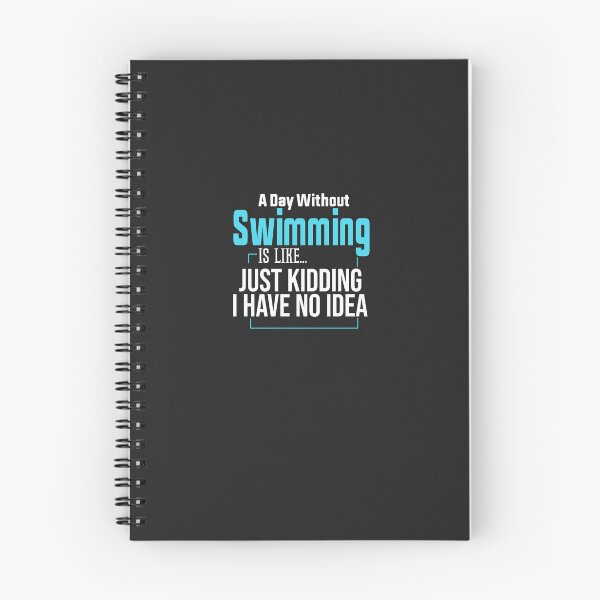 Item preview, A Day Without Swimming Is Like Just Kidding I Have No Idea designed and sold by FantasticBee.