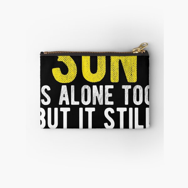 Item preview, Sun is alone too but it still shines… walk alone quote designed and sold by Quotes ⭐⭐⭐⭐⭐.
