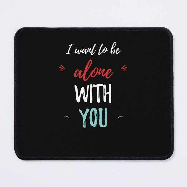 Item preview, I want to be alone with you.walk alone quote designed and sold by Quotes ⭐⭐⭐⭐⭐.