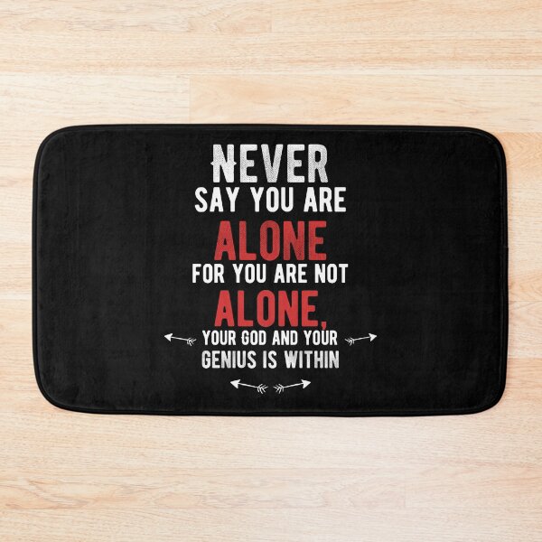 Item preview, Never say you are alone for you are not alone, your God and your genius is within.walk alone quote designed and sold by Quotes ⭐⭐⭐⭐⭐.