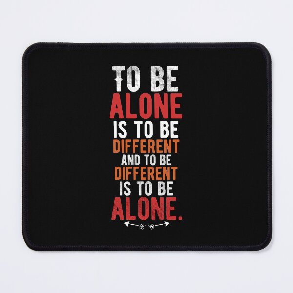 Item preview, To be alone is to be different and to be different is to be alone.walk alone quote designed and sold by Quotes ⭐⭐⭐⭐⭐.