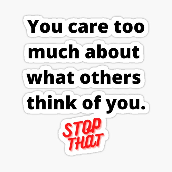 you-care-too-much-sticker-by-amarieg-redbubble