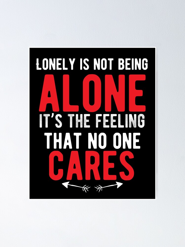 Loneliness is not being alone. It's the feeling that nobody cares, by  Menno van der Land