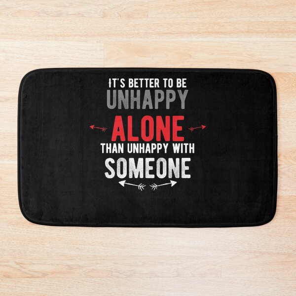 Item preview, It's better to be unhappy alone than unhappy with someone.walk alone quote designed and sold by Quotes ⭐⭐⭐⭐⭐.