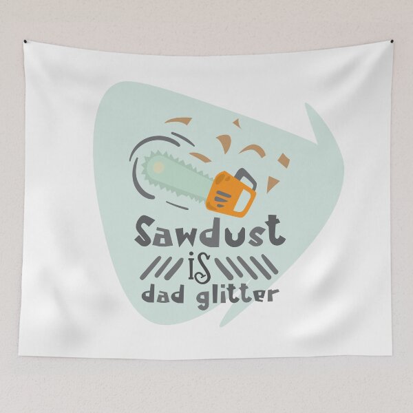 Item preview, SAW DUST IS DAD GLITTER FATHERS DAY designed and sold by OverbeeDesigns.