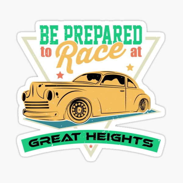 Be Prepared to Race at Great Heights Sticker