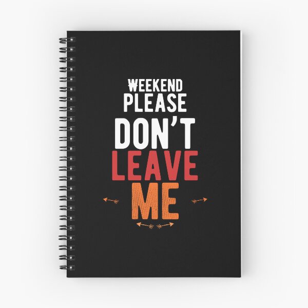 Item preview, Weekend, please don’t leave me walk alone quote designed and sold by Quotes ⭐⭐⭐⭐⭐.