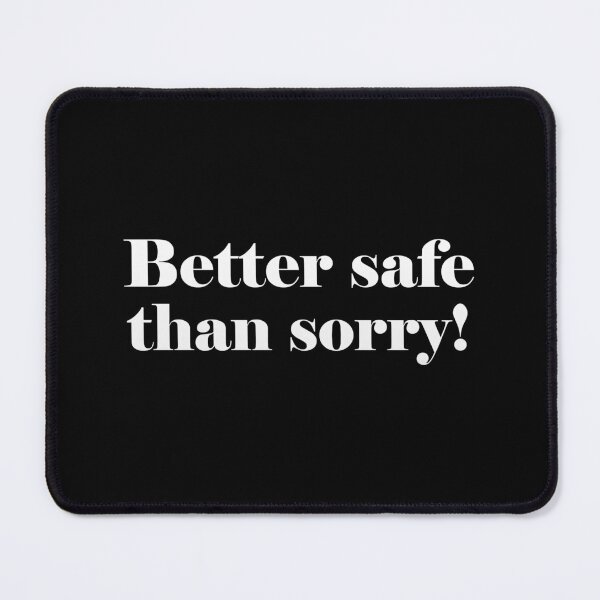 Item preview, Better safe than sorry! designed and sold by angelisart.