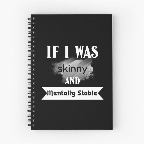 Item preview, If I was skinny and mentally stable designed and sold by ThinkAndReflect.