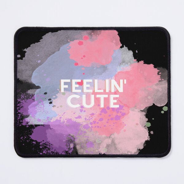 Item preview, Feelin' Cute designed and sold by MrPrimus.