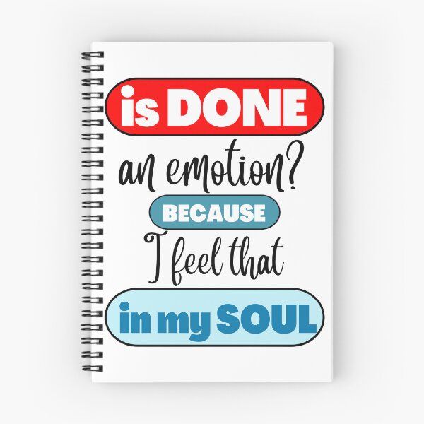 Item preview, Is Done An Emotion Because I Feel That In My Soul - Funny Quotes - Emotional Support (Pure quote version) designed and sold by shywolf42.