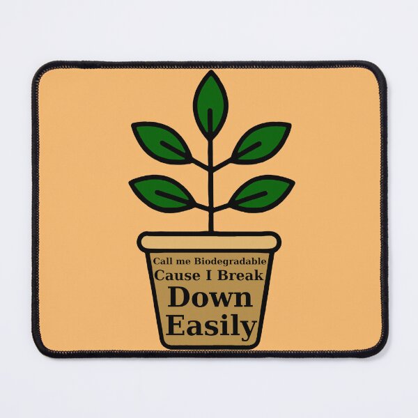 Item preview, Call me Biodegradable Cause I Break Down Easily designed and sold by Lil-Bit-Batty.