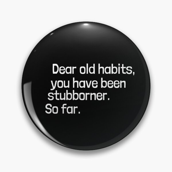 Item preview, Dear old habits, you have been stubborner. So far.  designed and sold by Emintin.