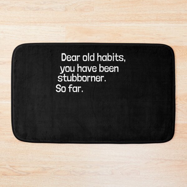 Item preview, Dear old habits, you have been stubborner. So far.  designed and sold by Emintin.