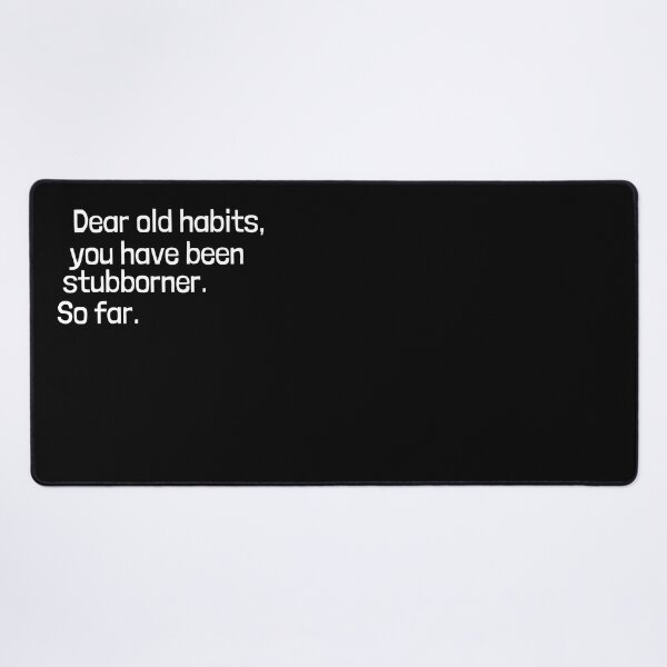 Item preview, Dear old habits, you have been stubborner. So far.  designed and sold by Emintin.