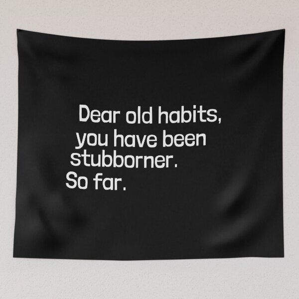 Item preview, Dear old habits, you have been stubborner. So far.  designed and sold by Emintin.