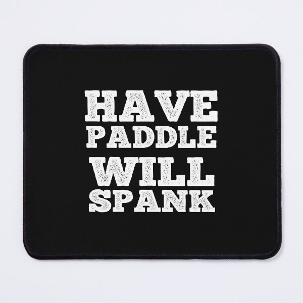 Item preview, Have Paddle Will Spank Funny Kinky Domination Gift designed and sold by SharpThreadZ.