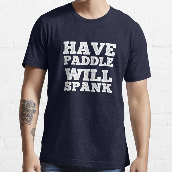 Just Here For The Spanks Funny Spanking Lover Kinky Quote Essential T-Shirt  for Sale by SharpThreadZ