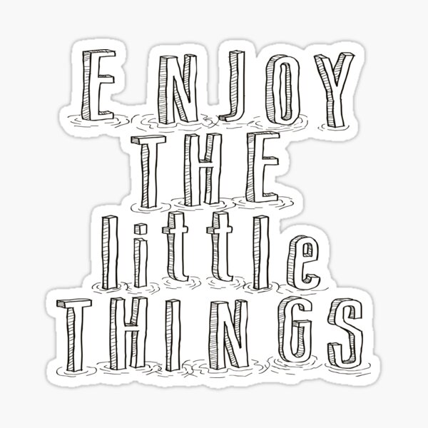 Enjoy The Little Things Stickers for Sale