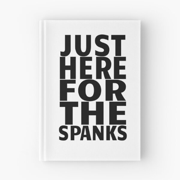 Item preview, Just Here For The Spanks Funny Kinky Submissive Gift designed and sold by SharpThreadZ.