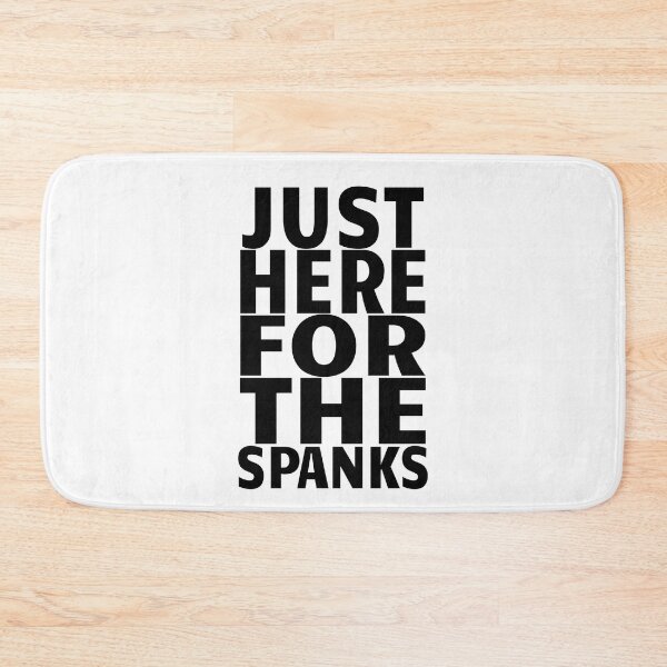 Item preview, Just Here For The Spanks Funny Kinky Submissive Gift designed and sold by SharpThreadZ.