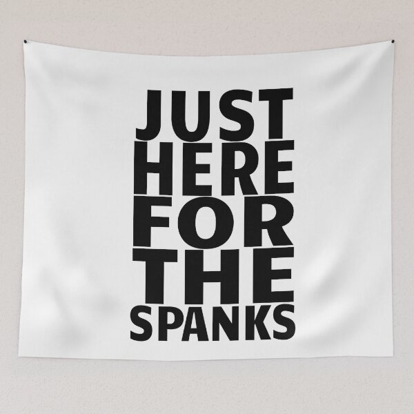 Item preview, Just Here For The Spanks Funny Kinky Submissive Gift designed and sold by SharpThreadZ.