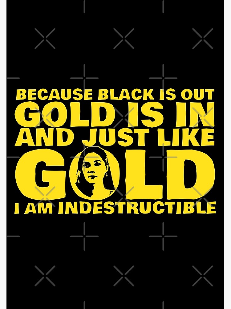 Just like gold I am indestructible Poster