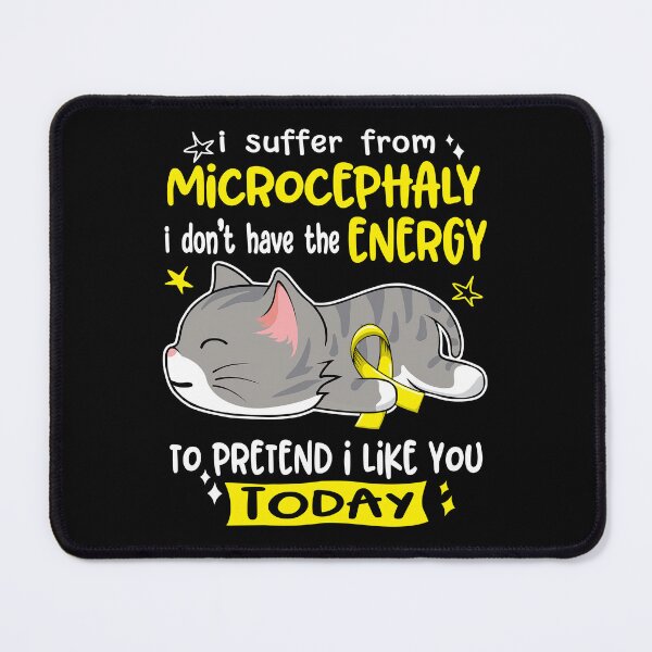 Item preview, Microcephaly Awareness, I Suffer From Microcephaly i don't have the ENERGY to Pretend i like you Today designed and sold by Tammyilaria.