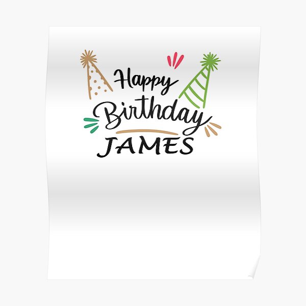 “Happy birthday James - Celebrating James birthday” Poster for Sale by