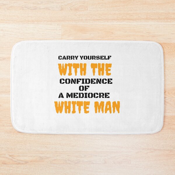 Item preview,  carry yourself with the confidence of a mediocre white man designed and sold by yassminishop.