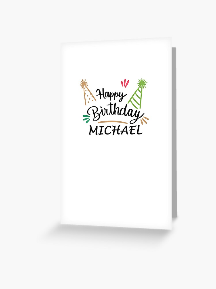 “Happy birthday Michael - Celebrating Michael birthday” Greeting Card