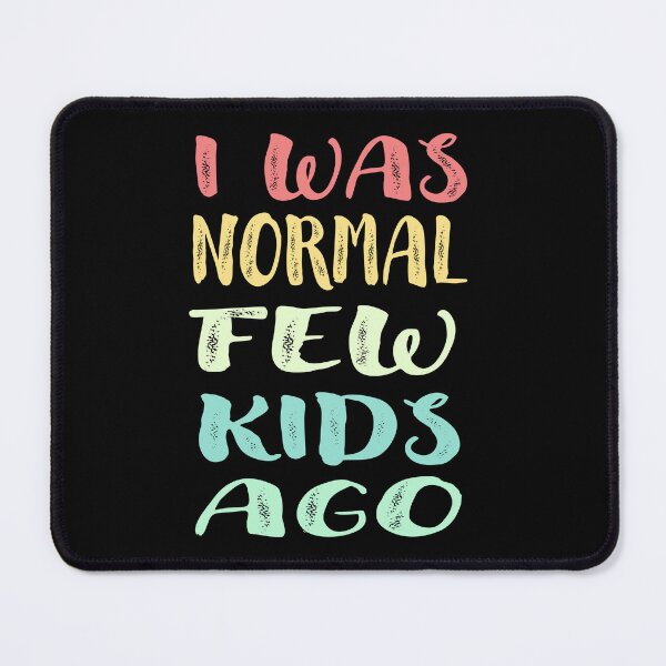 Item preview,  I Was Normal Few Kids Ago- Funny Gift for Tired Mom  designed and sold by anes18.