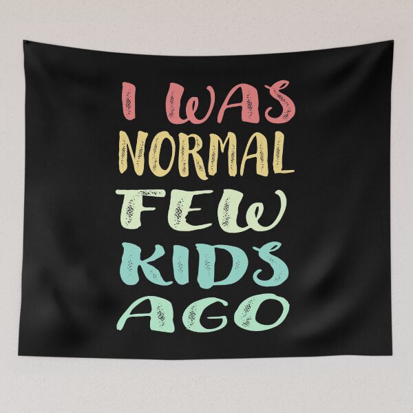 Item preview,  I Was Normal Few Kids Ago- Funny Gift for Tired Mom  designed and sold by anes18.