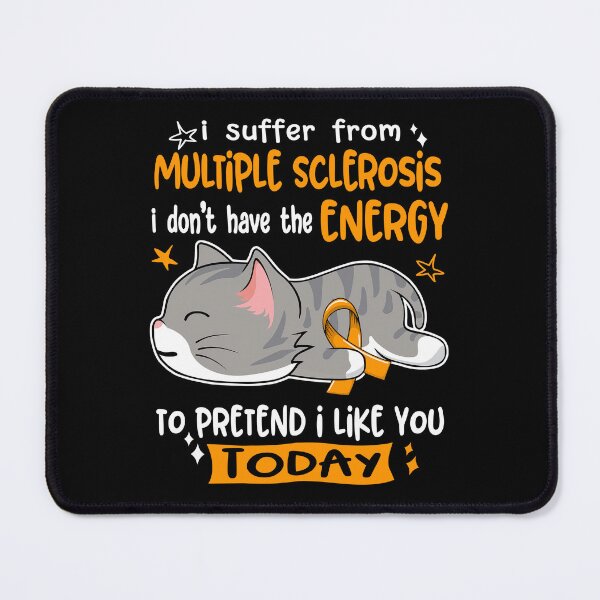 Item preview, Multiple Sclerosis Awareness, I Suffer From Multiple Sclerosis i don't have the ENERGY to Pretend i like you Today designed and sold by Tammyilaria.