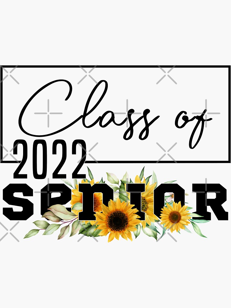 Class Of 2022 Sunflower Graduation Senior 2022 Graduation T Sticker By Wazzy Art Redbubble 4036