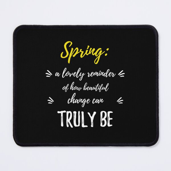 Item preview, Spring: a lovely reminder of how beautiful change can truly be.Cute Spring designed and sold by Quotes ⭐⭐⭐⭐⭐.