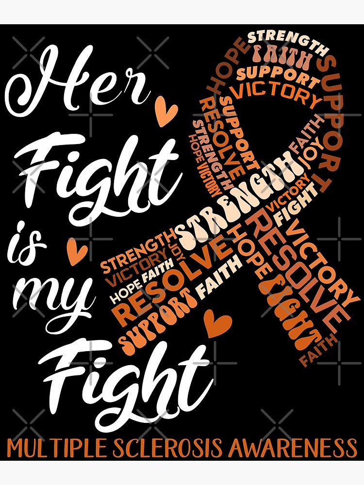 "Multiple Sclerosis Warrior, Her Fight is my Fight Multiple Sclerosis