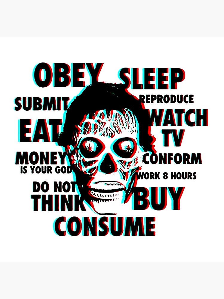 They Live Eat Work Repeat Obey Sleep Consume Premium Matte Vertical ...