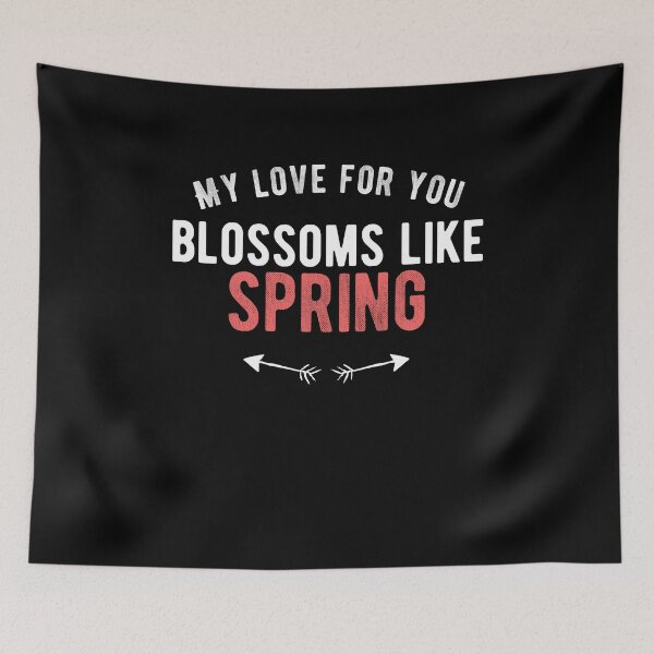 Item preview, My love for you blossoms like spring.Cute Spring designed and sold by Quotes ⭐⭐⭐⭐⭐.