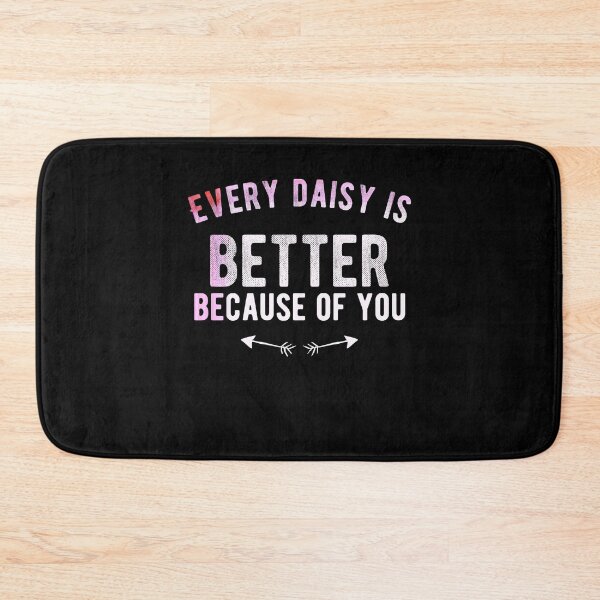 Item preview, Every daisy is better because of you.Cute Spring designed and sold by Quotes ⭐⭐⭐⭐⭐.