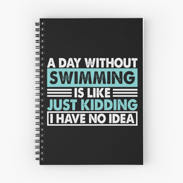Item preview, A Day Without Swimming Is Like Just Kidding I Have No Idea designed and sold by senpaibunny.