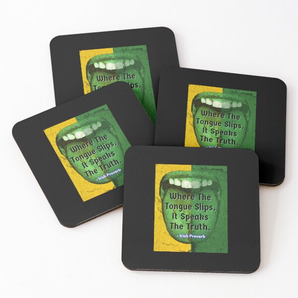 Item preview, Irish Proverb - Where The Tongue Slips It Speaks The Truth designed and sold by IrishProverbs.