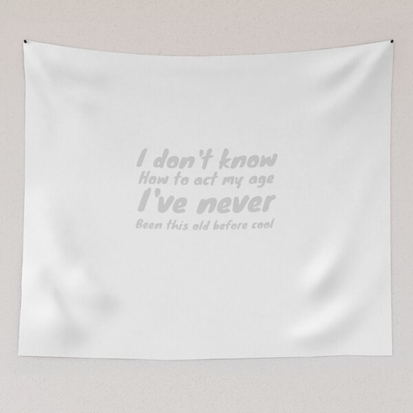 Item preview, I Don't Know How To Act My Age I've Never Been This Old Before designed and sold by Vintage Vibe Studio.