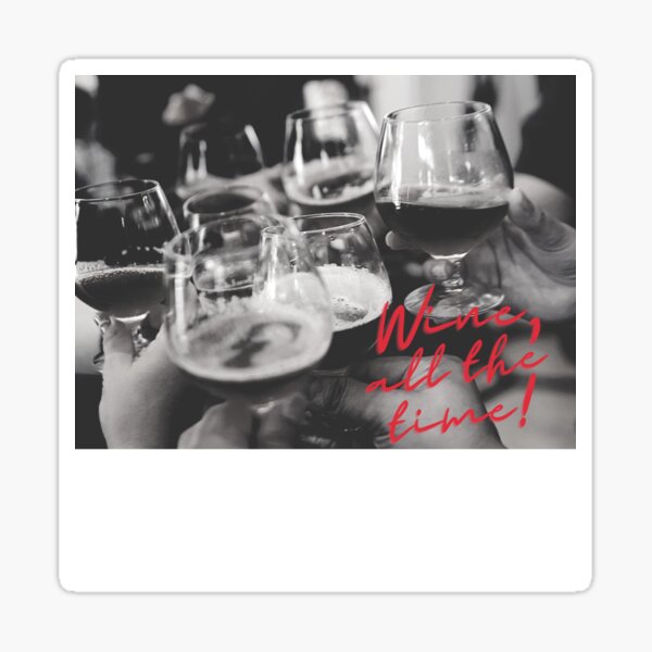 wine, all the time! zu vino sag ich nie no Sticker