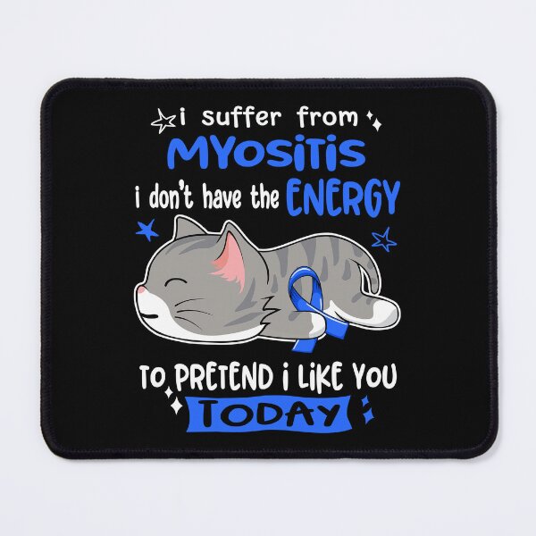 Item preview, Myositis Awareness, I Suffer From Myositis i don't have the ENERGY to Pretend i like you Today designed and sold by Tammyilaria.