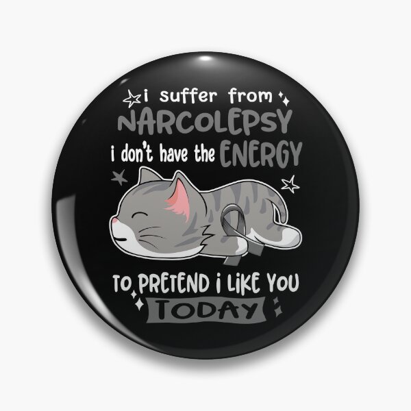 Item preview, Narcolepsy Awareness, I Suffer From Narcolepsy i don't have the ENERGY to Pretend i like you Today designed and sold by Tammyilaria.