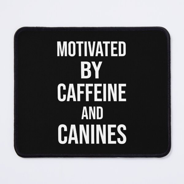 Item preview, Motivated by Caffeine and Canines designed and sold by amine707.