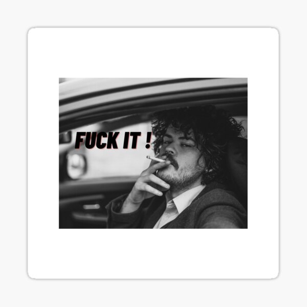 fuck it, men , black and white Sticker